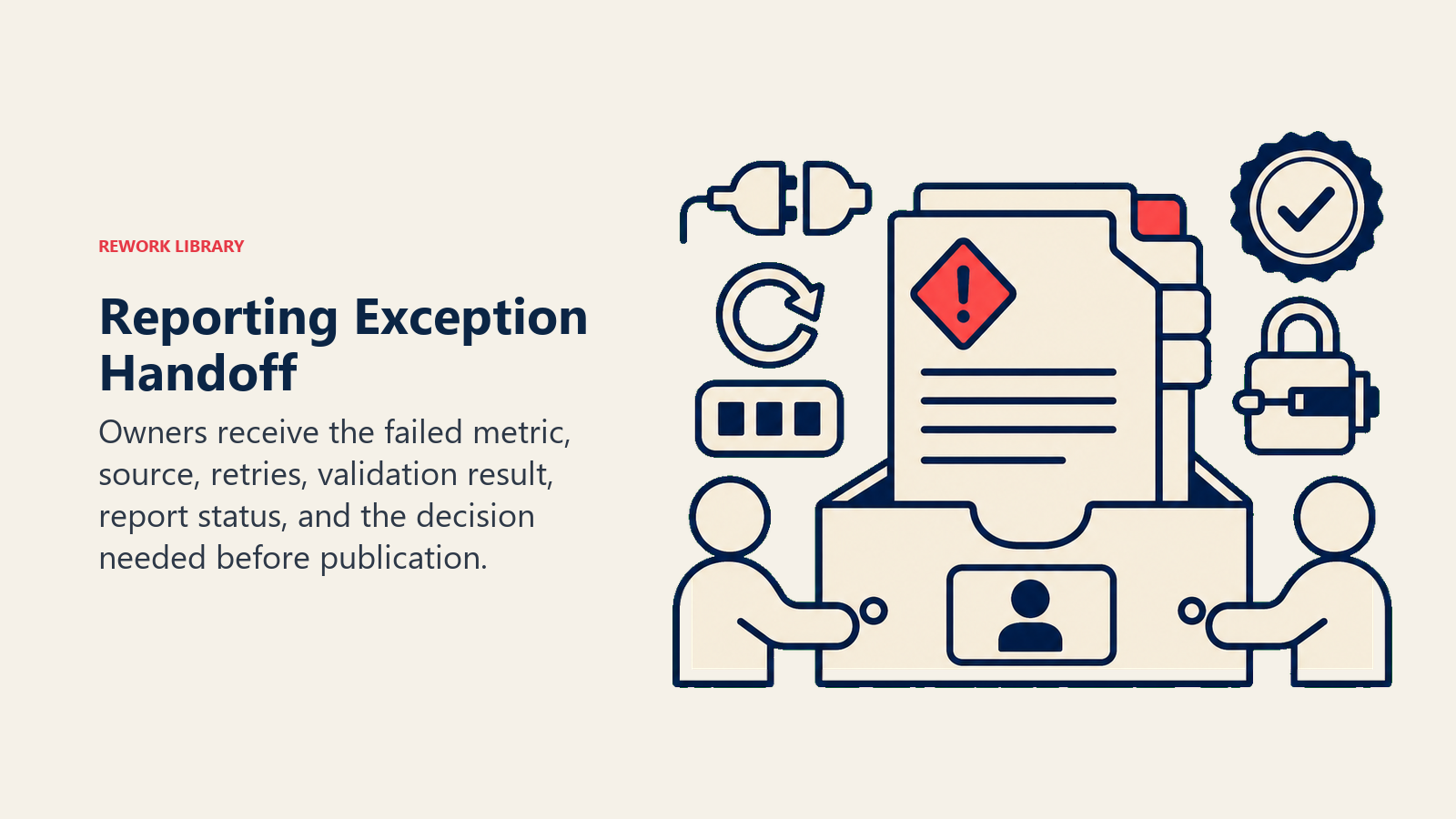 Reporting Exception Handoff showing a reporting exception packet with failed-metric token, source connector, retry counter, validation seal, held-report latch, and decision card, at a named-owner handoff dock. One coral failure tab leads