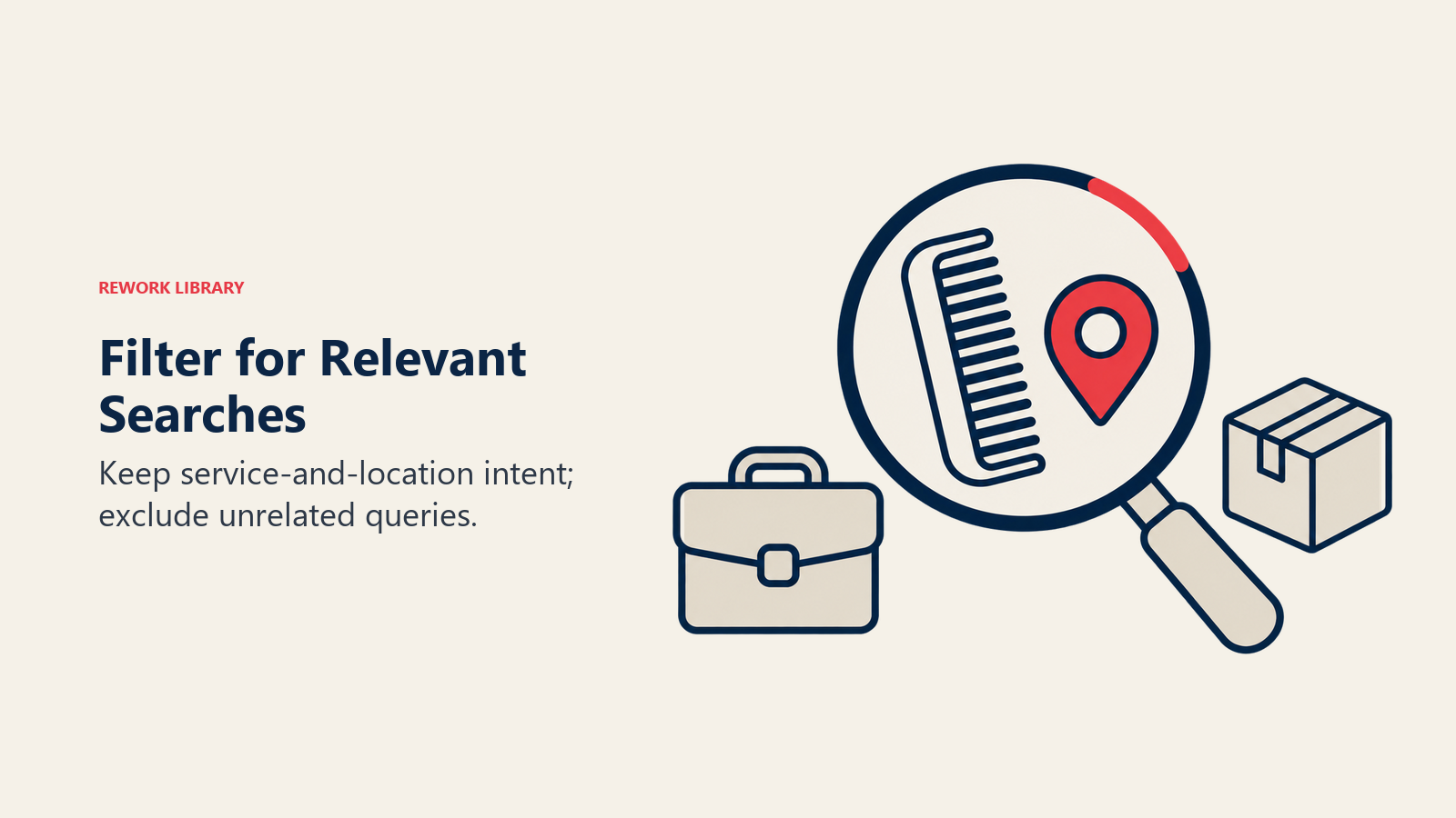 Filter for Relevant Searches: Keep service-and-location intent; exclude unrelated queries.