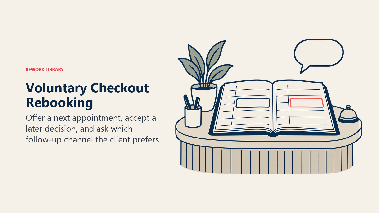 Voluntary Checkout Rebooking: An open appointment book offers two possible slots alongside a neutral conversation bubble, leaving the choice uncommitted.
