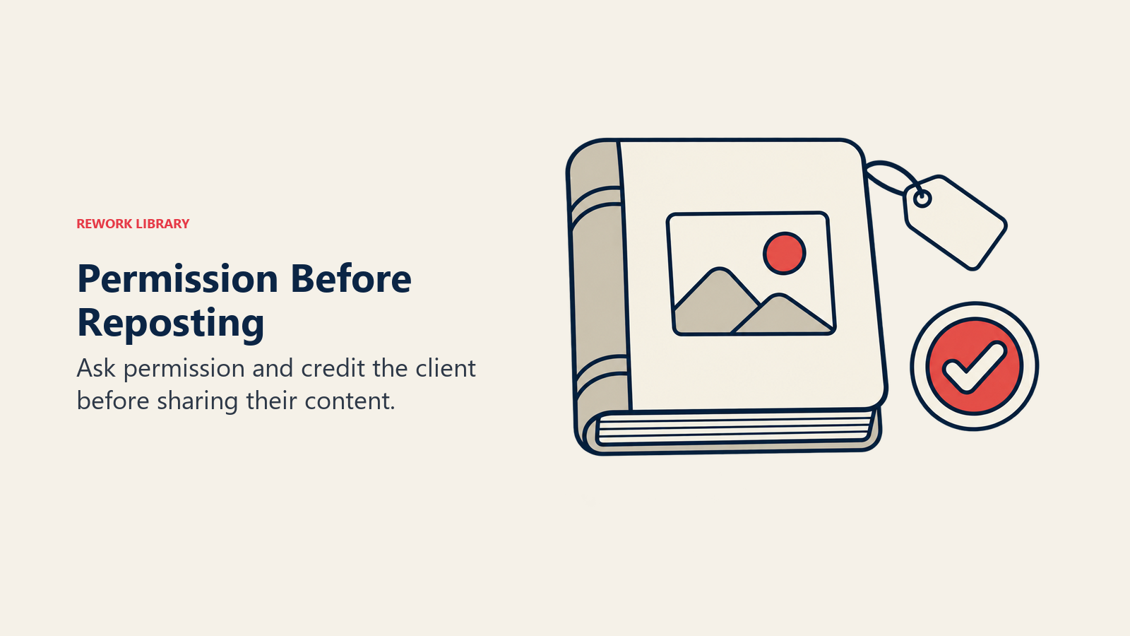 Permission Before Reposting: Ask permission and credit the client before sharing their content.