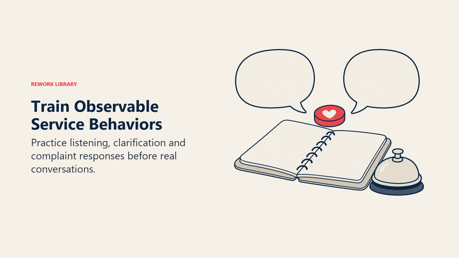 Train Observable Service Behaviors: Practice listening, clarification and complaint responses before real conversations.