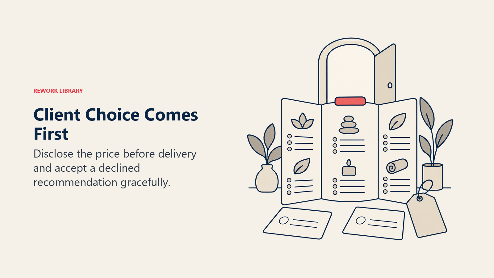 Client Choice Comes First: Disclose the price before delivery and accept a declined recommendation gracefully.