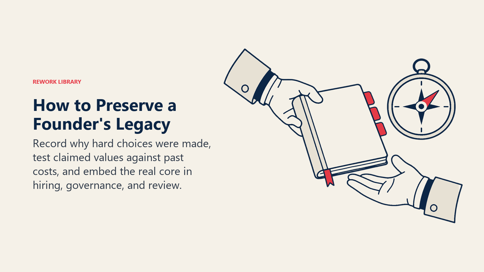 How to Preserve a Founder's Legacy illustrated with journal and compass: Record why hard choices were made, test claimed values against past costs, and embed the real core in hiring, governance, and review.