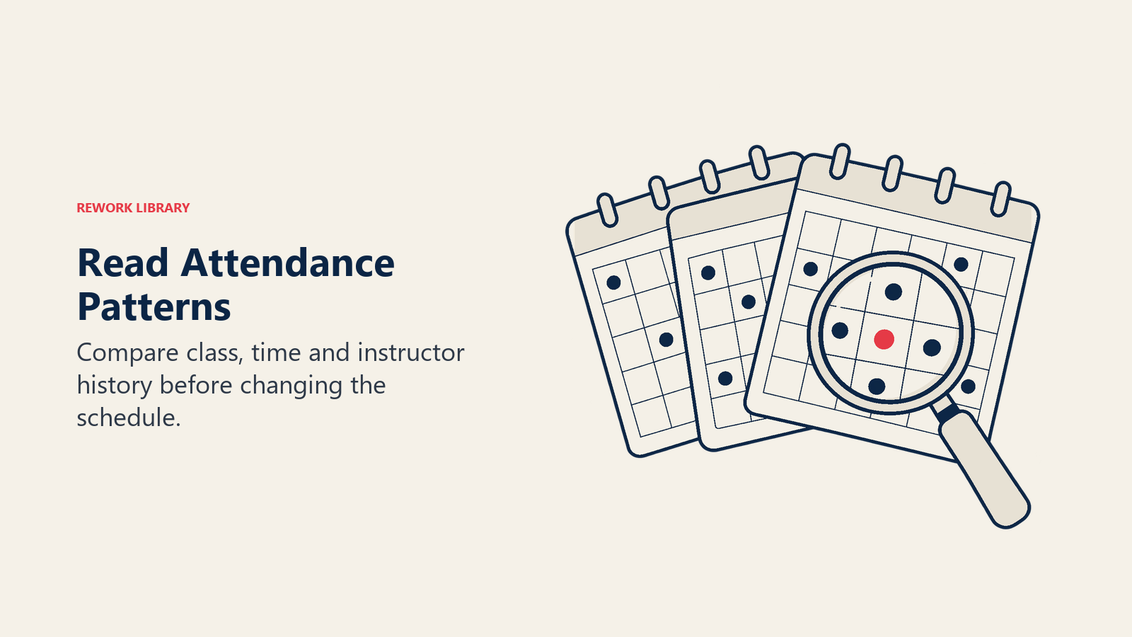 Read Attendance Patterns: Compare class, time and instructor history before changing the schedule.