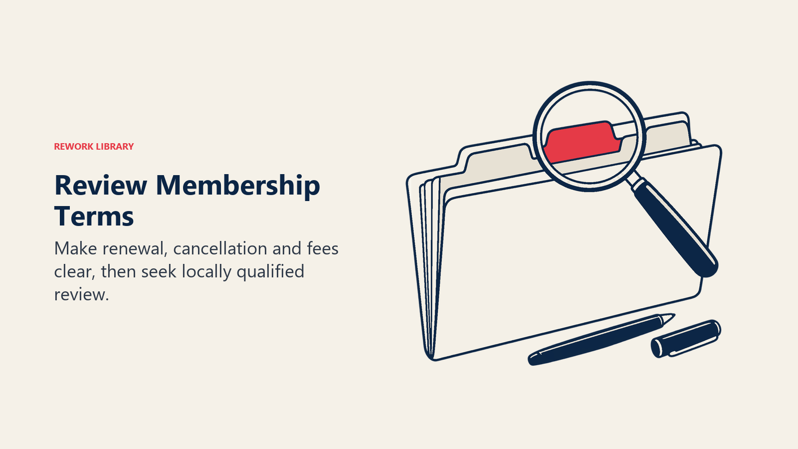 Review Membership Terms: Make renewal, cancellation and fees clear, then seek locally qualified review.