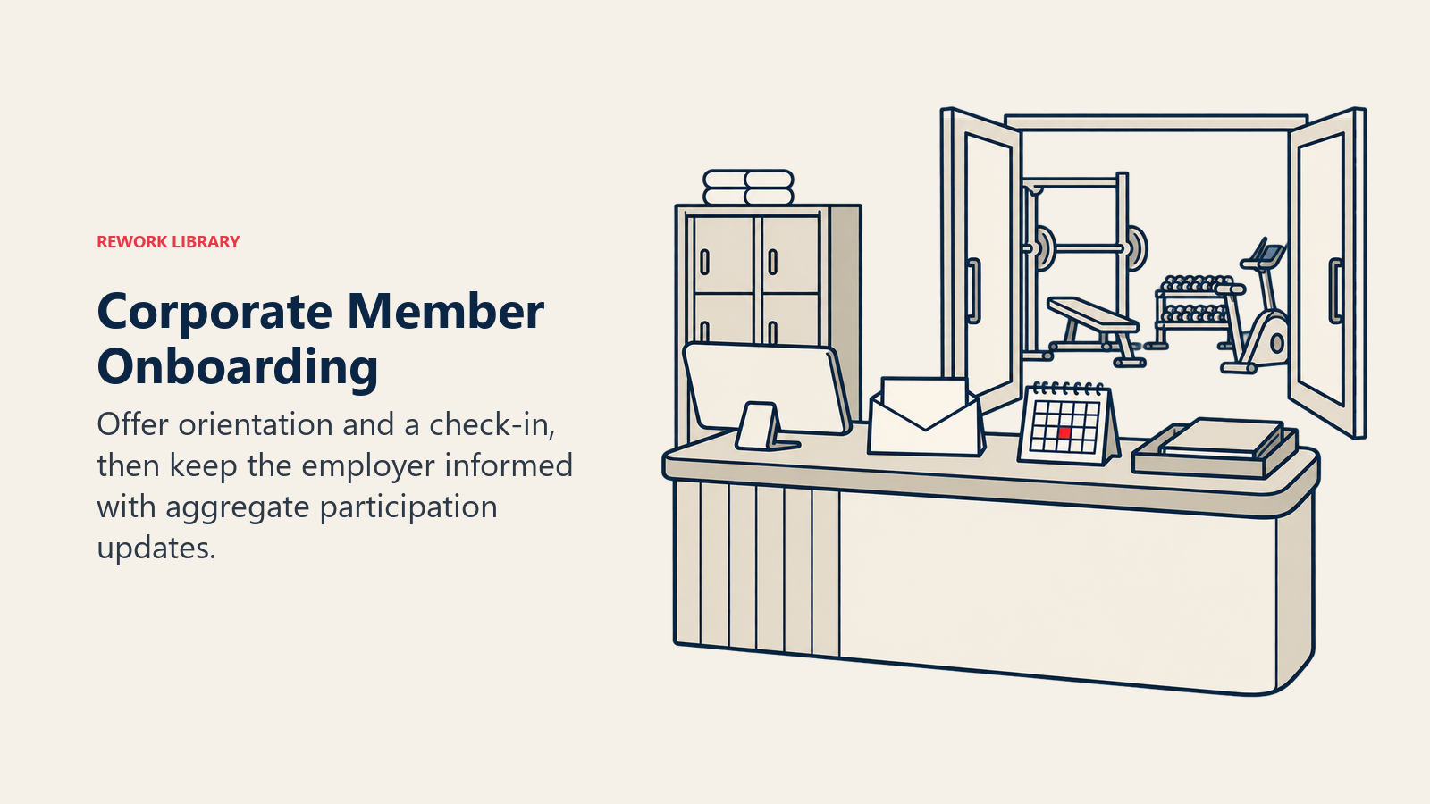 Corporate Member Onboarding: Offer orientation and a check-in, then keep the employer informed with aggregate participation updates.
