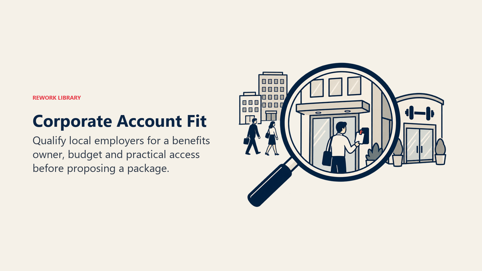 Corporate Account Fit: Qualify local employers for a benefits owner, budget and practical access before proposing a package.