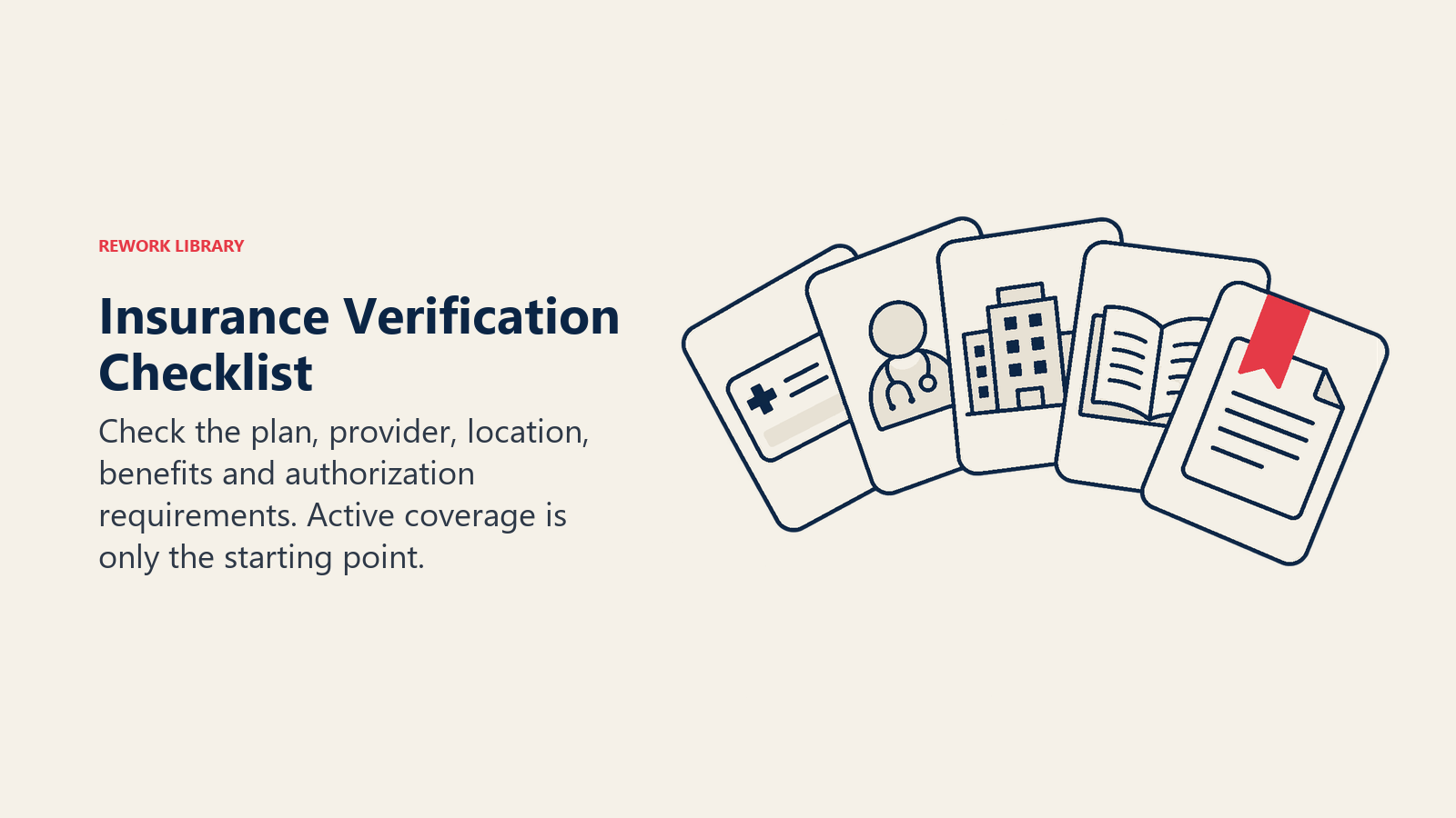 Insurance Verification Checklist: Eligibility checking alone does not establish network, service coverage or authorization requirements.