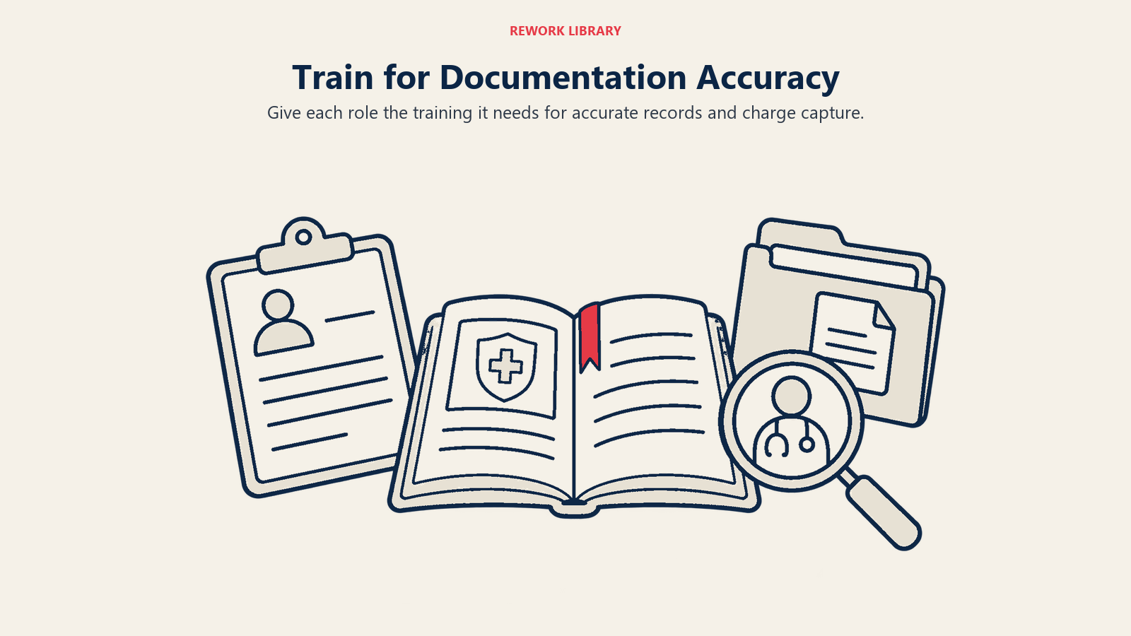 Train for Documentation Accuracy: Give each role the training it needs for accurate records and charge capture.