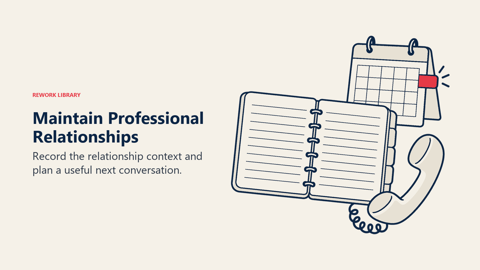 Maintain Professional Relationships: Record the relationship context and plan a useful next conversation.