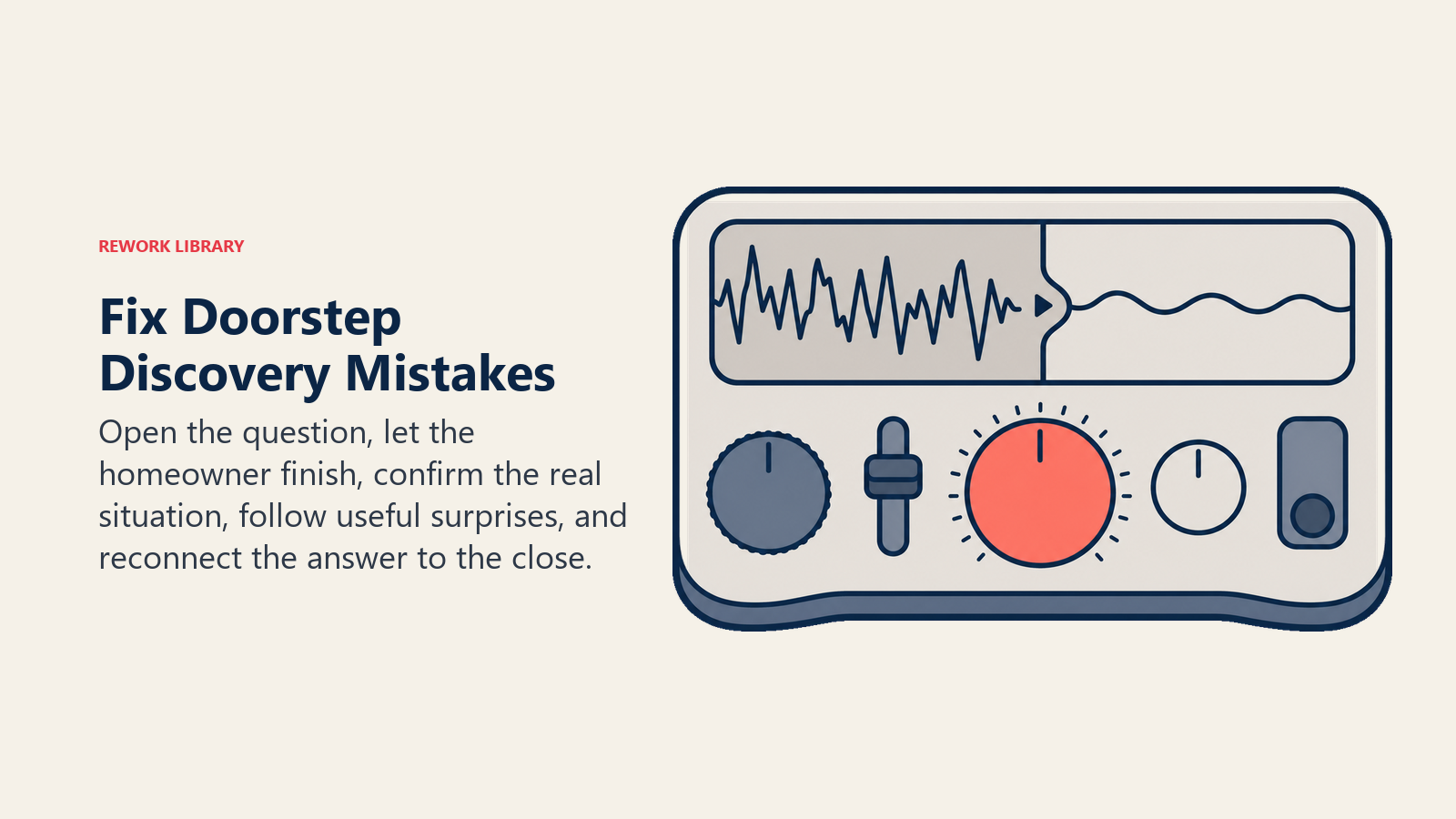 Doorstep discovery mistakes corrected by a conversation tuning instrument for better listening and follow-through