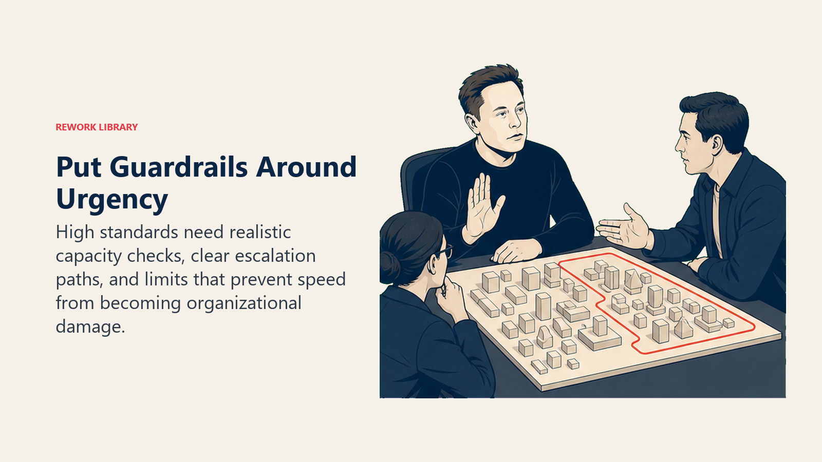 Put Guardrails Around Urgency: High standards need realistic capacity checks, clear escalation paths, and limits that prevent speed from becoming organizational damage.
