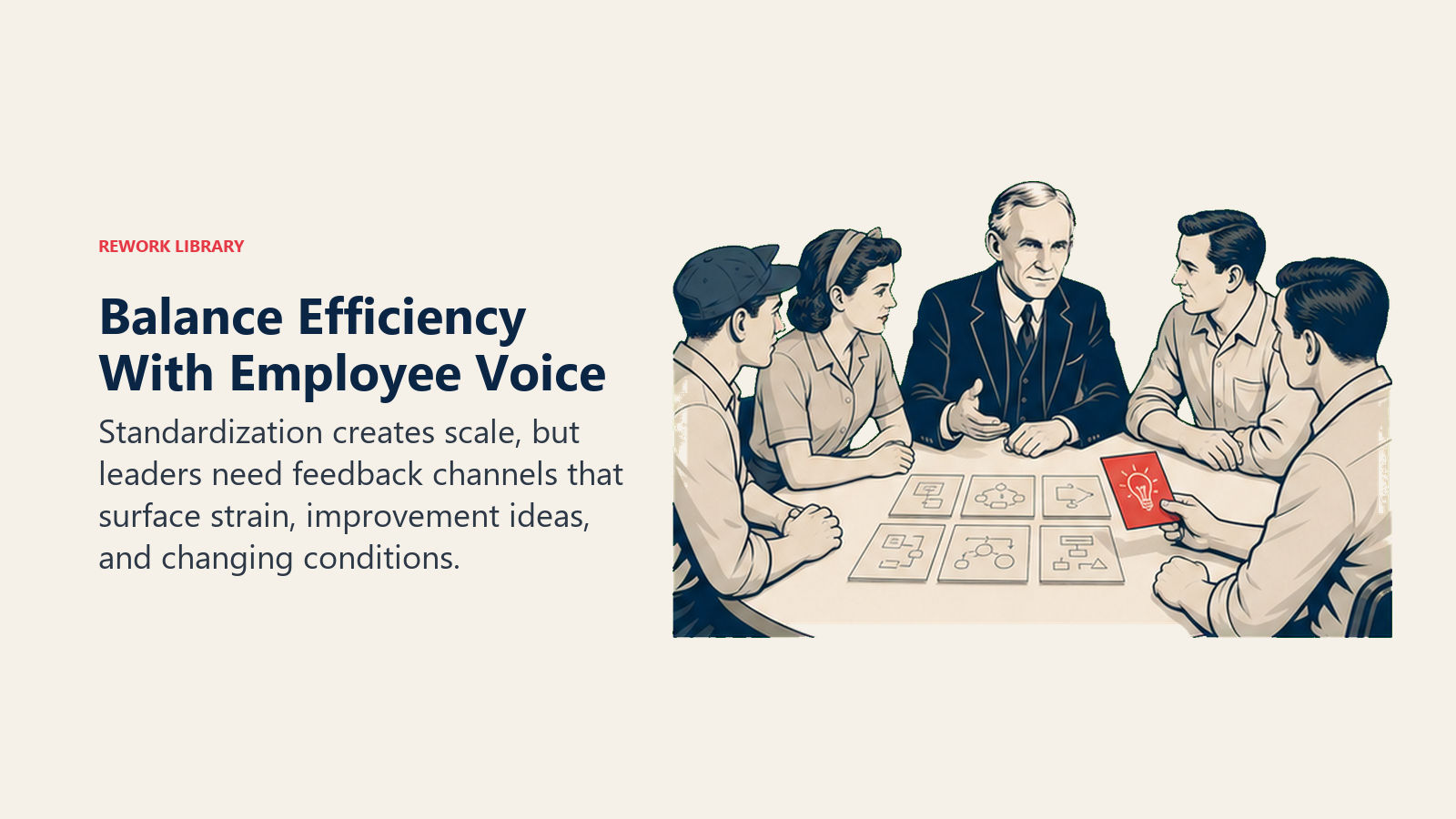 Balance Efficiency With Employee Voice: Standardization creates scale, but leaders need feedback channels that surface strain, improvement ideas, and changing conditions.