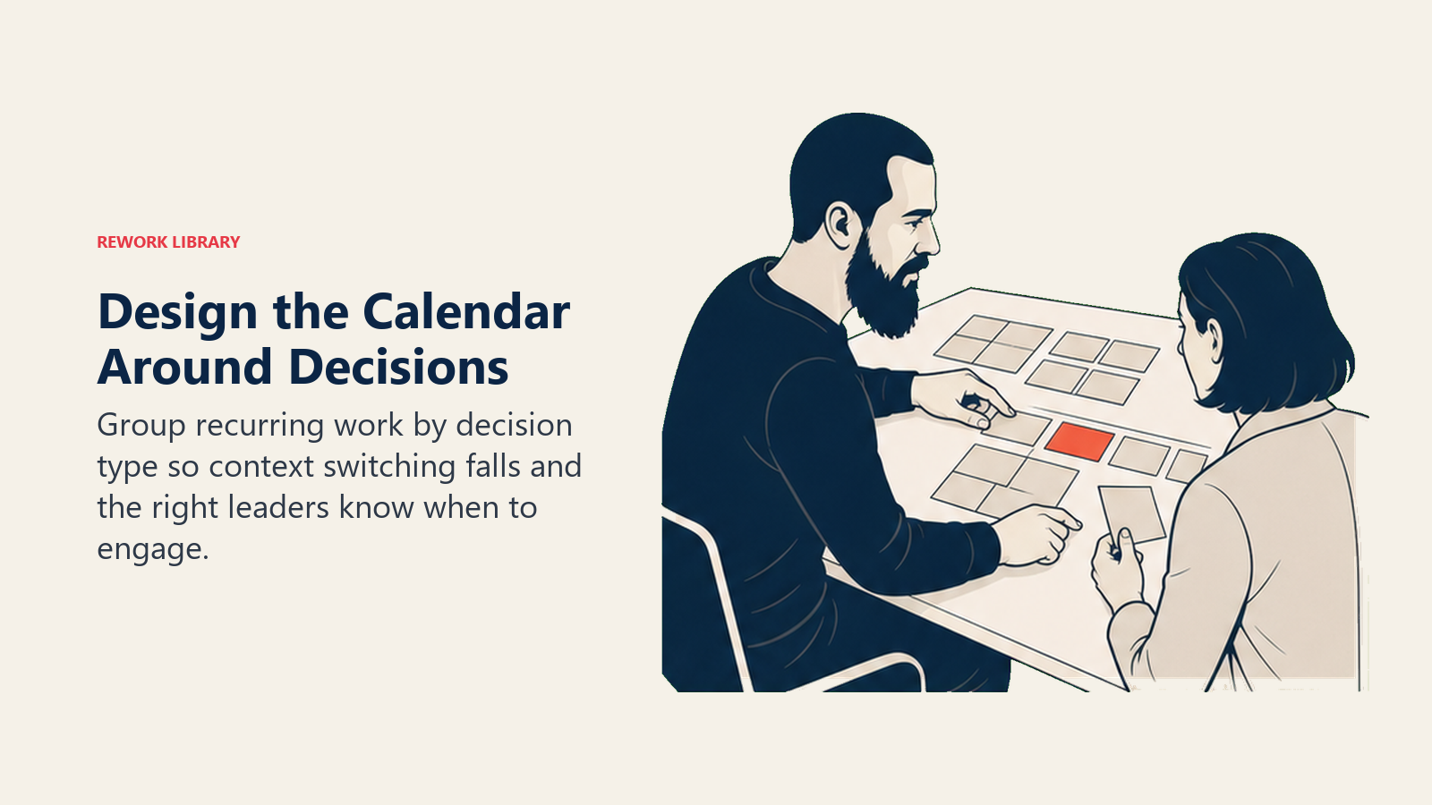 Design the Calendar Around Decisions: Group recurring work by decision type so context switching falls and the right leaders know when to engage.
