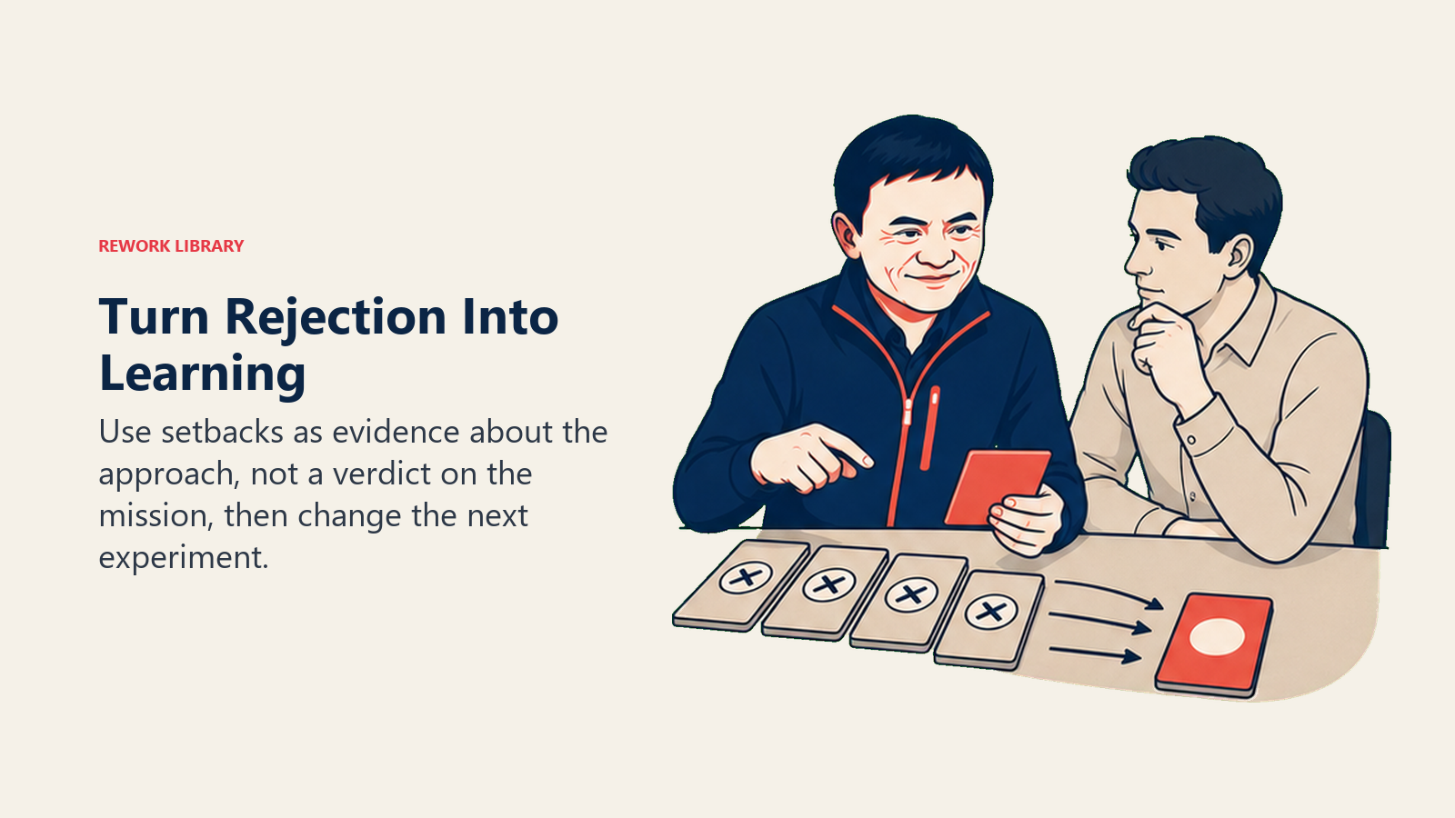 Turn Rejection Into Learning: Use setbacks as evidence about the approach, not a verdict on the mission, then change the next experiment.