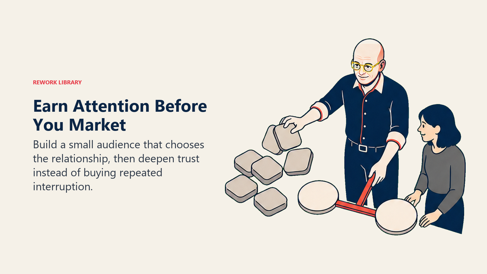 Earn Attention Before You Market: Seth Godin actively works with one coral opt-in connection among many neutral ignored broadcasts.
