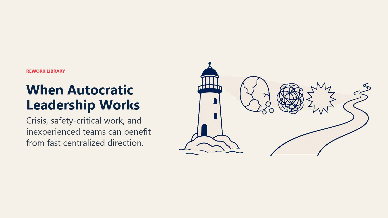 When Autocratic Leadership Works visual showing a single lighthouse beam cutting through three urgent obstacles toward a safe route