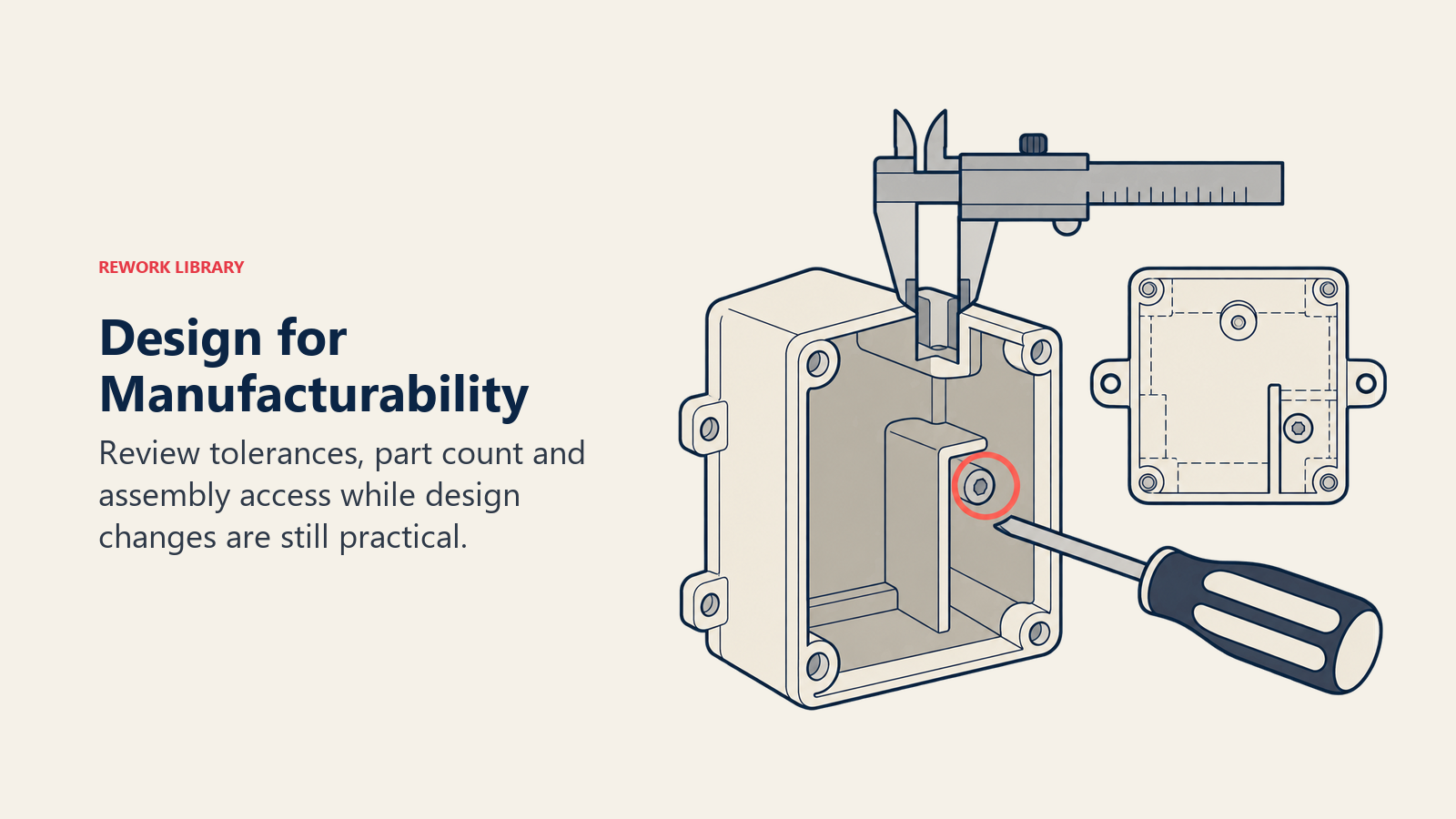 Manufacturability review checks housing tolerances and access to a recessed fastener