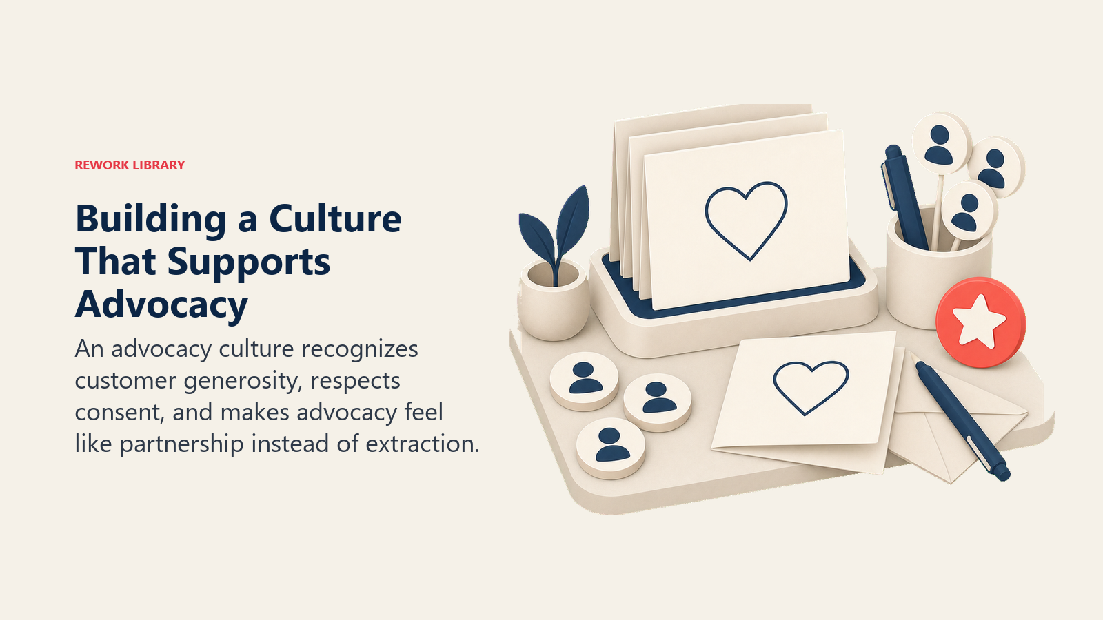 Building a Culture That Supports Advocacy showing a warm recognition workbench with blank appreciation cards, plain customer tokens, and one simple coral thank-you marker