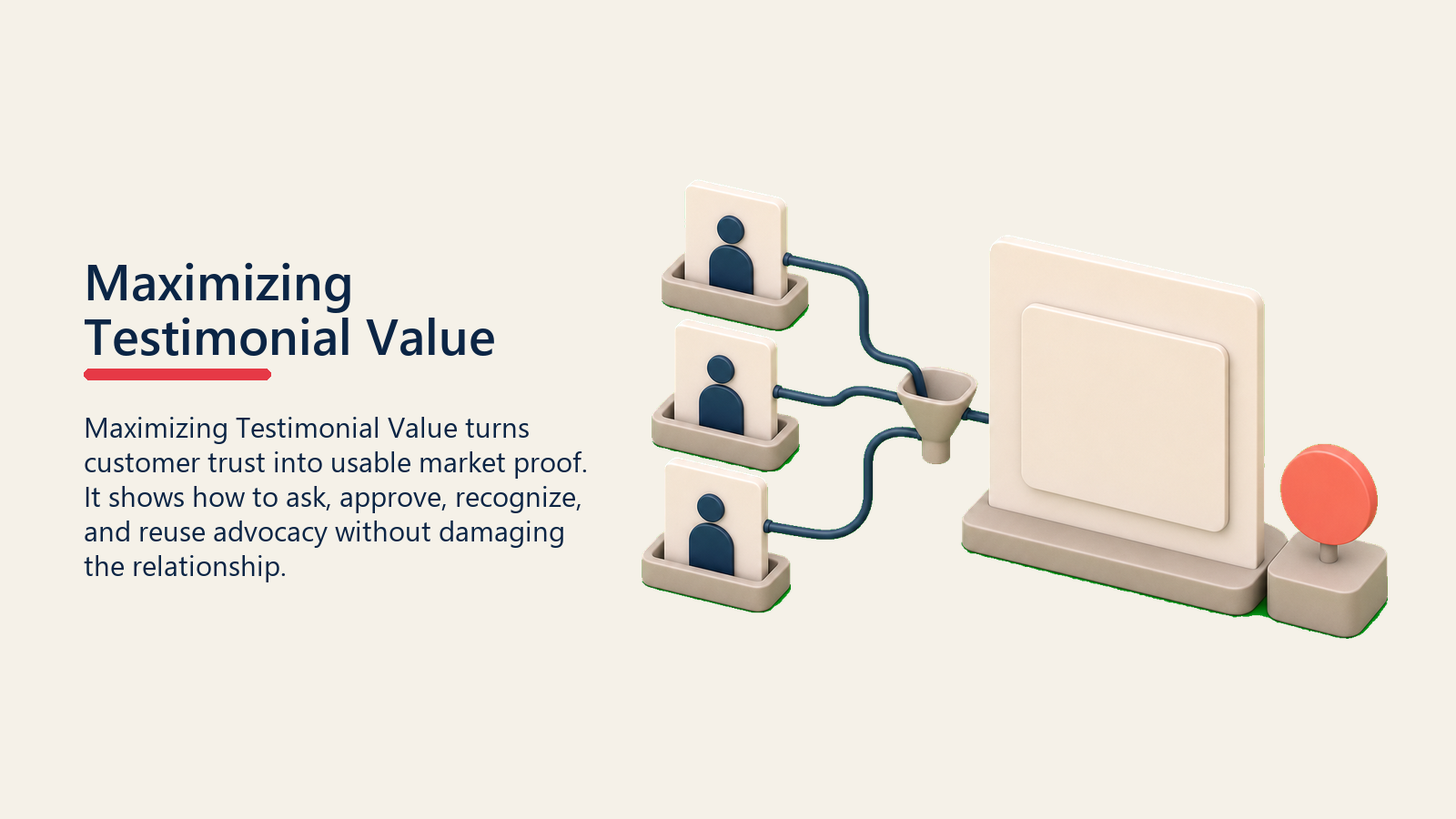 Maximizing Testimonial Value showing a testimonial value amplifier with blank proof cards moving into one larger customer proof display and one plain coral value marker, no labels or icons