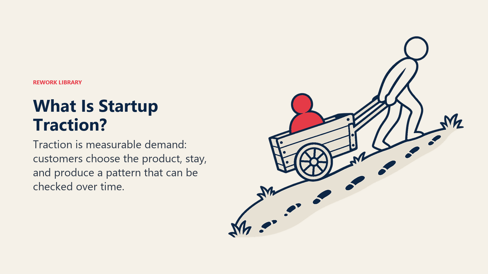What Is Startup Traction?: Traction is measurable demand: customers choose the product, stay, and produce a pattern that can be checked over time.