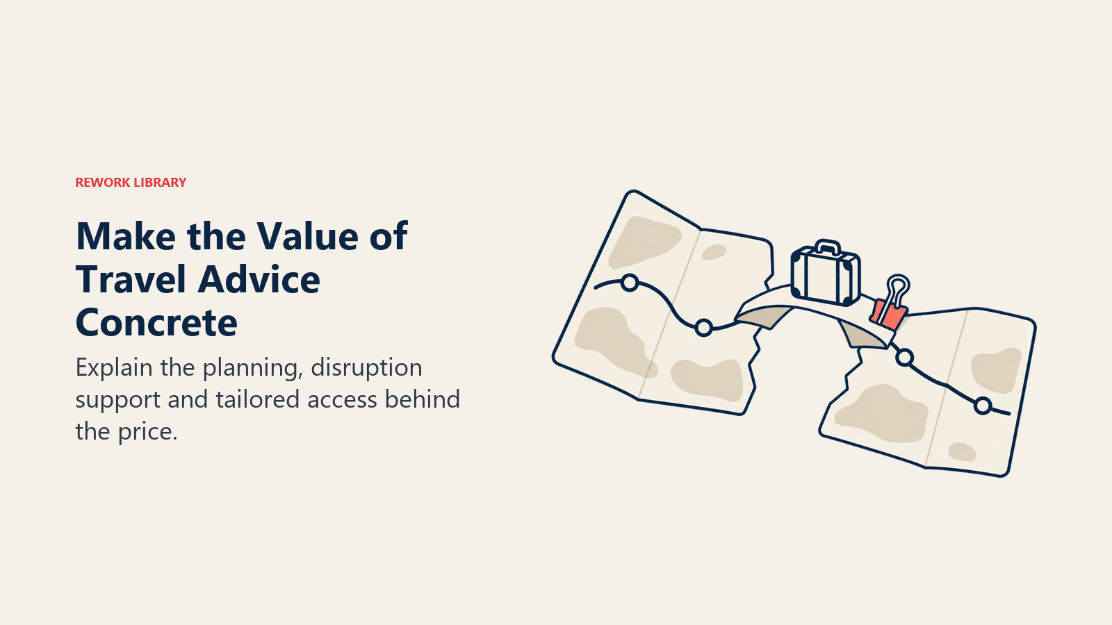 Make the Value of Travel Advice Concrete: Explain the planning, disruption support and tailored access behind the price.