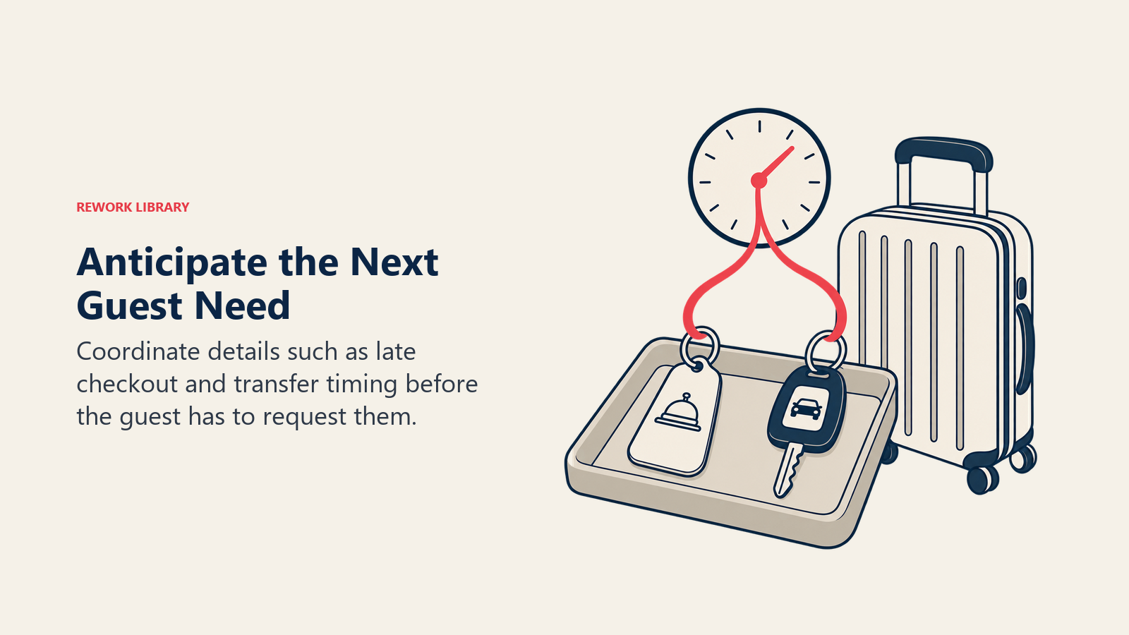 Anticipate the Next Guest Need: Anticipation makes the departure transition feel effortless.