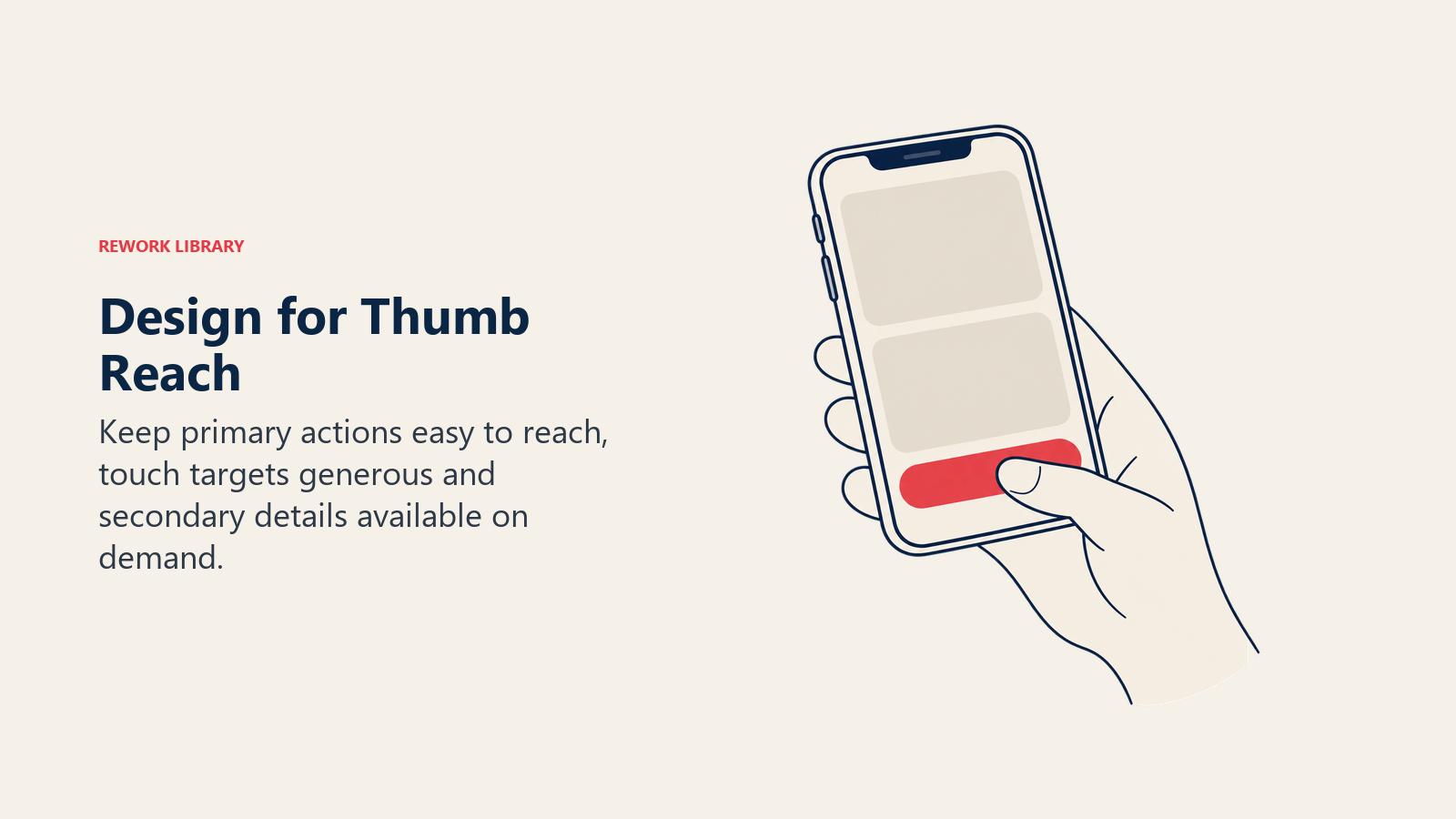 Design for Thumb Reach: One-handed navigation and progressive disclosure reduce mobile interaction effort.