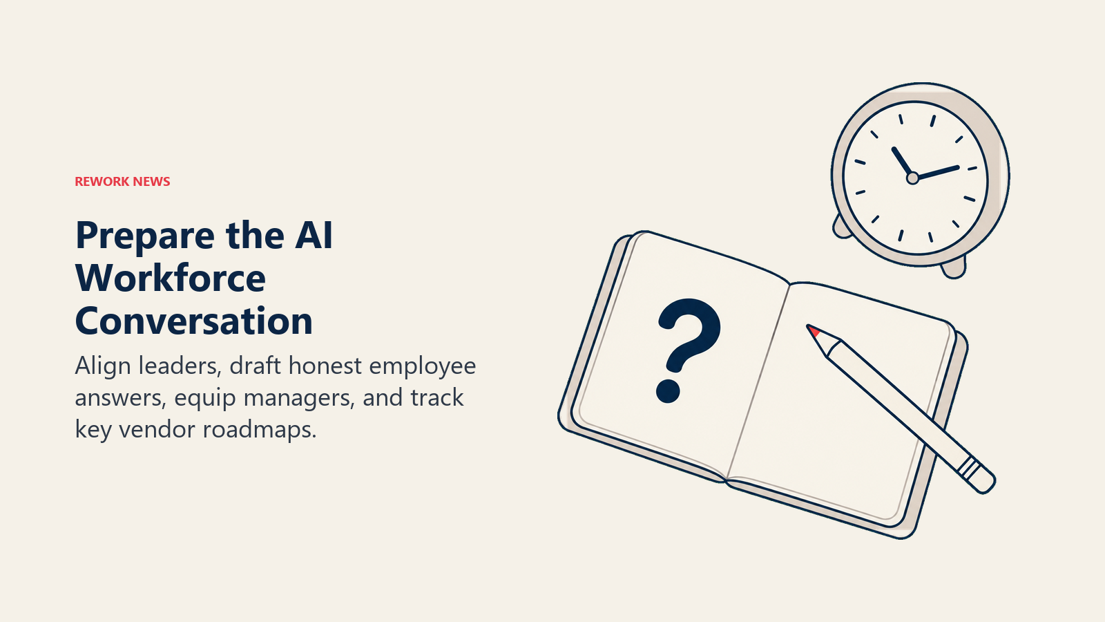 Prepare the AI Workforce Conversation: communication preparation illustrating align leaders, draft honest employee answers, equip managers, and track key vendor roadmaps.