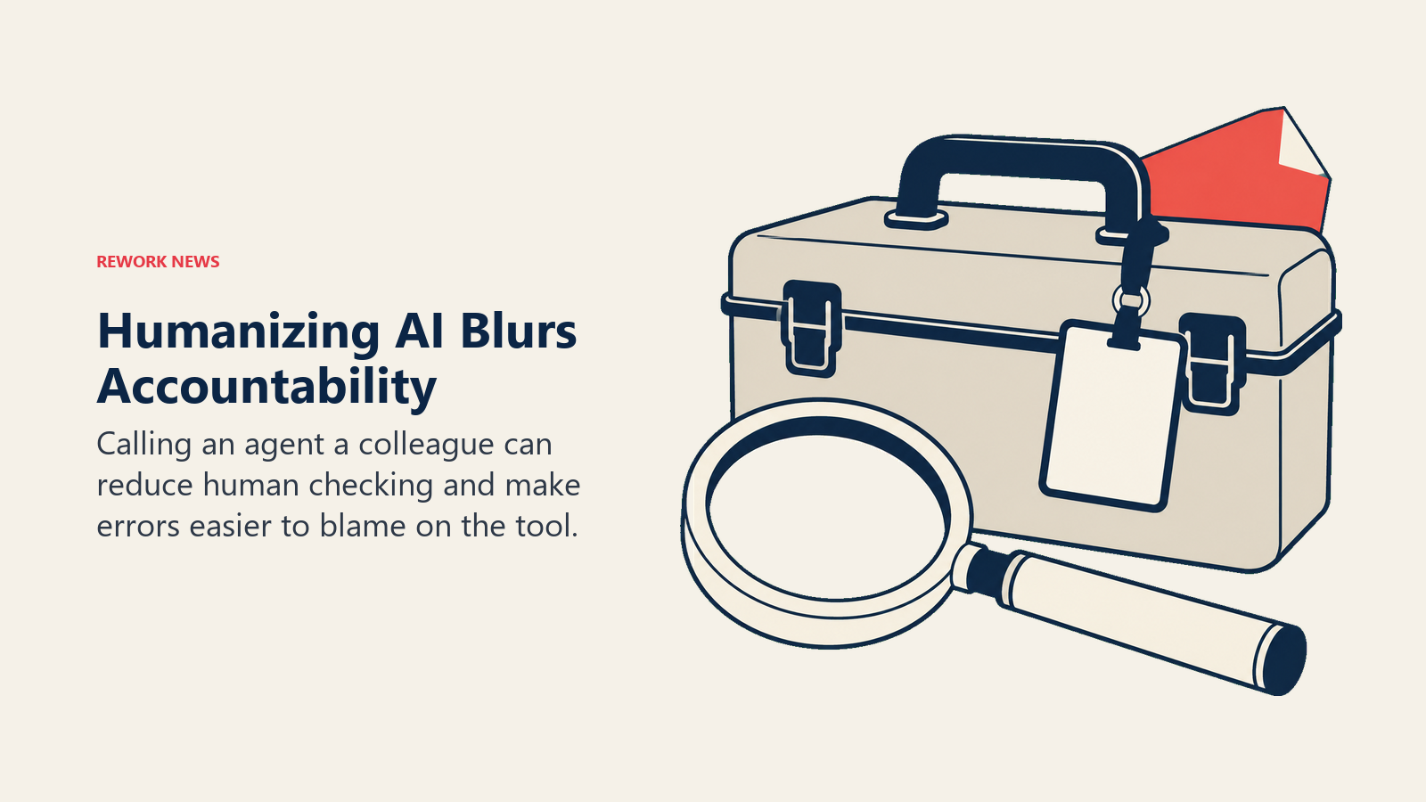 Named tool case and laid-aside magnifier representing weaker human review when AI is treated as a colleague