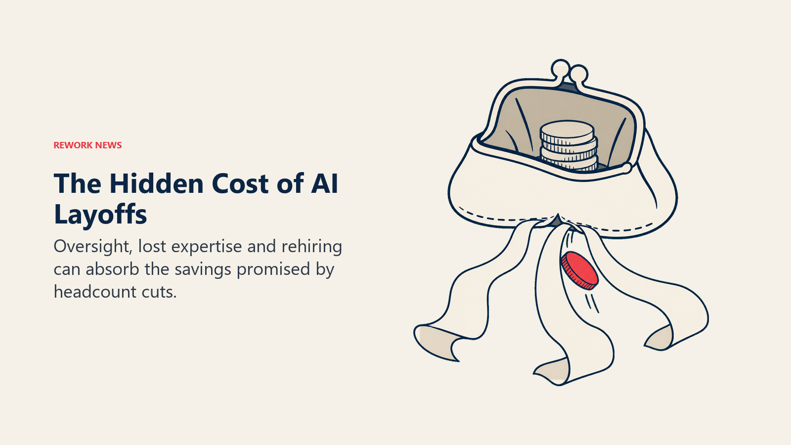 Coin purse leaking through its seam as oversight, lost expertise and rehiring erode AI layoff savings