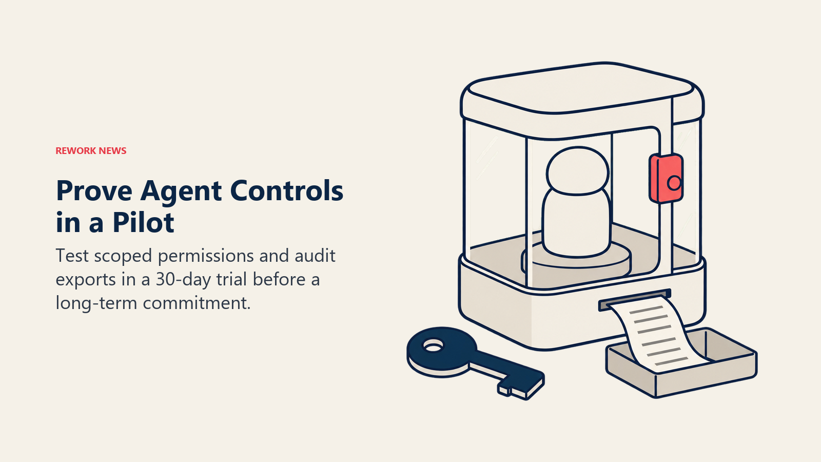 Prove Agent Controls in a Pilot: bounded test enclosure illustrates a live permission demo, audit sample and bounded 30-day pilot reveal behavior that feature sheets cannot.