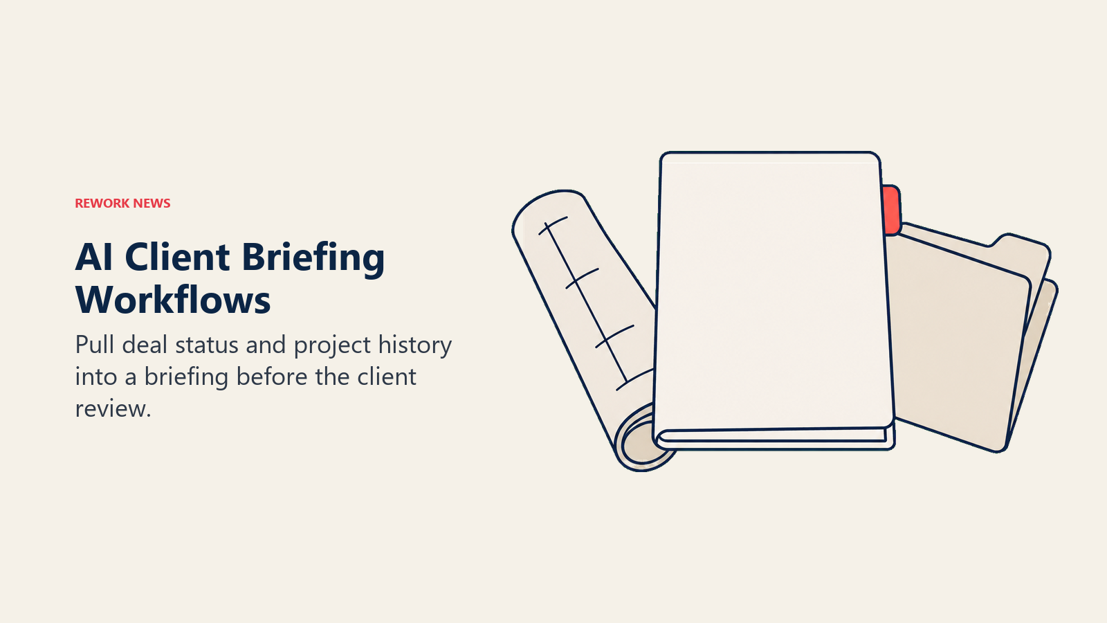 AI Client Briefing Workflows: briefing assembly desk illustrating pull deal status and project history into a briefing before the client review.