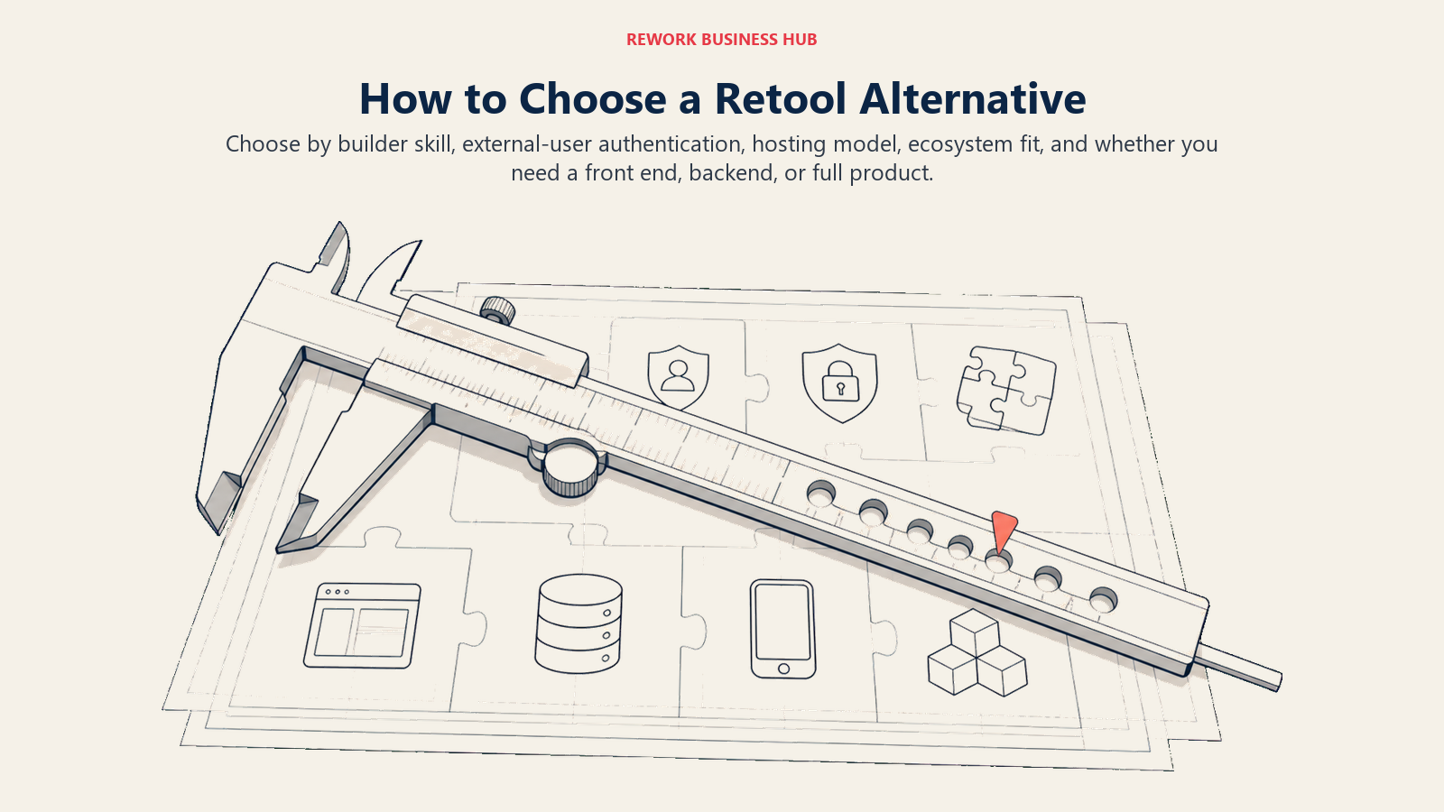 How to choose a Retool alternative using builder skill, authentication, hosting, ecosystem, and product scope