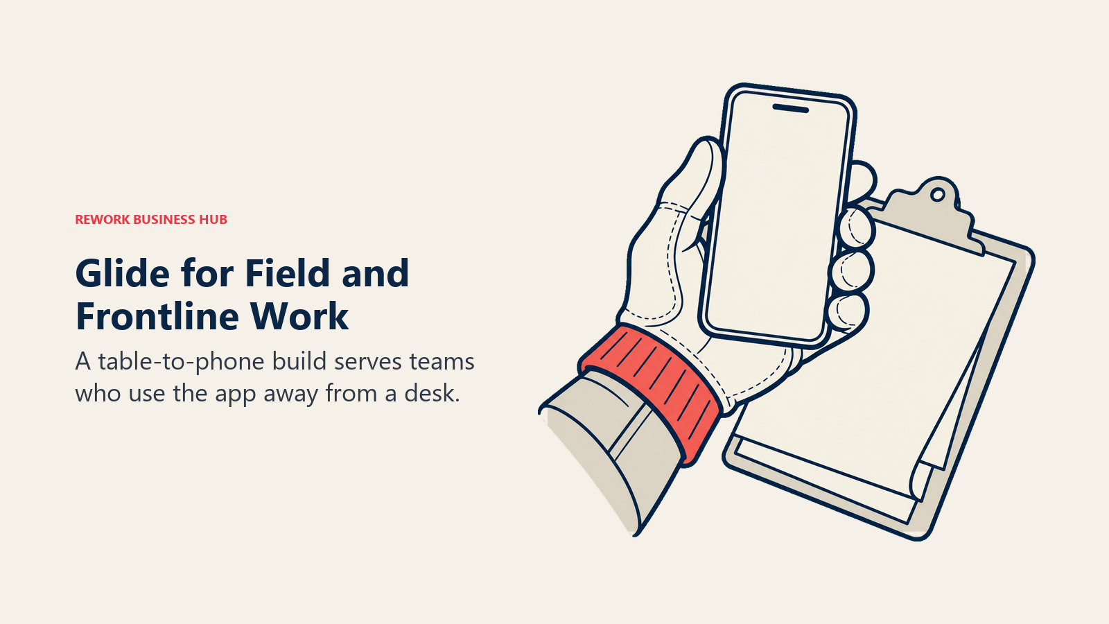 Glide for Field and Frontline Work. A table-to-phone build serves teams who use the app away from a desk.