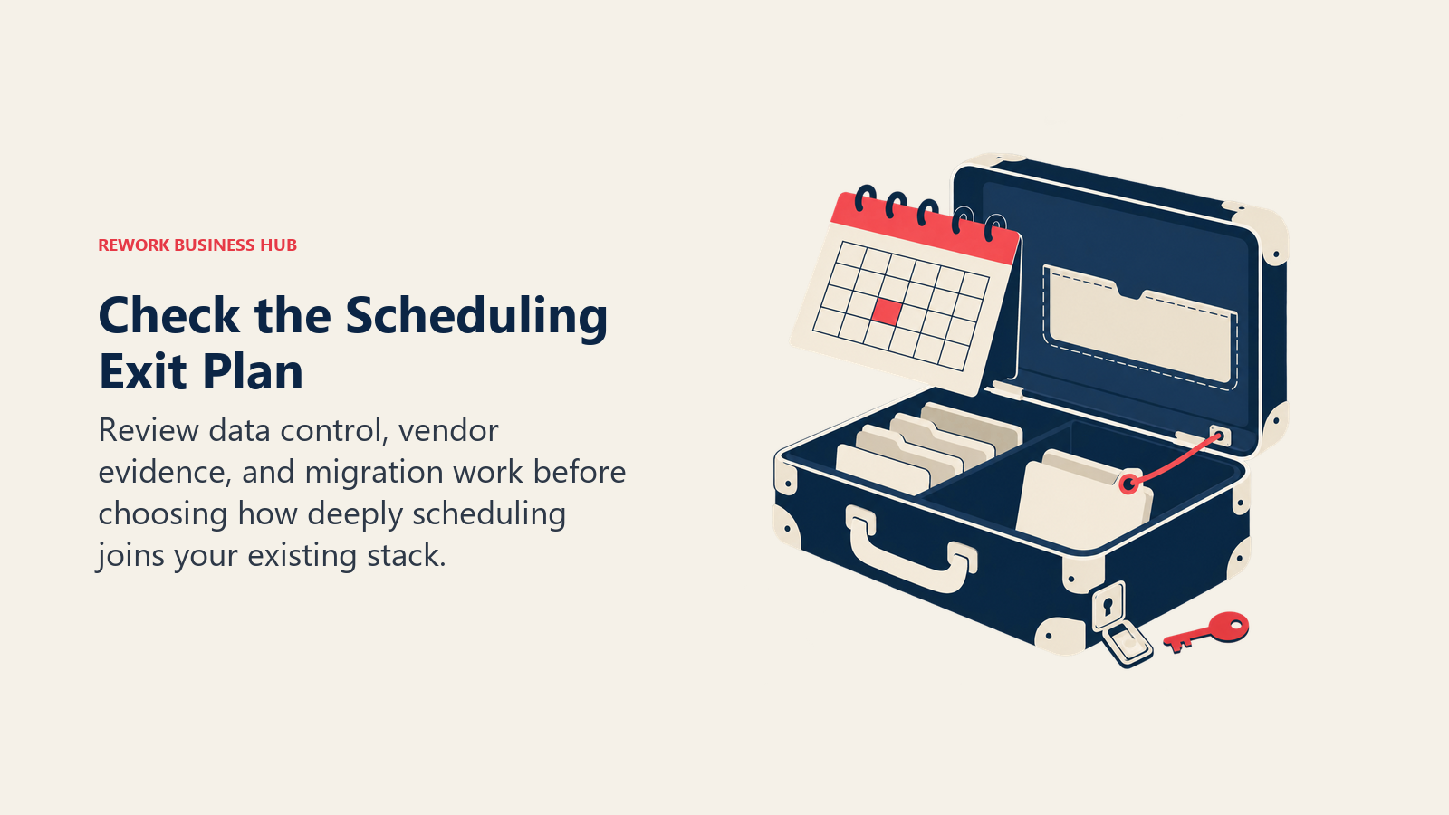 Check the Scheduling Exit Plan: Review data control, vendor evidence, and migration work before choosing how deeply scheduling joins your existing stack.