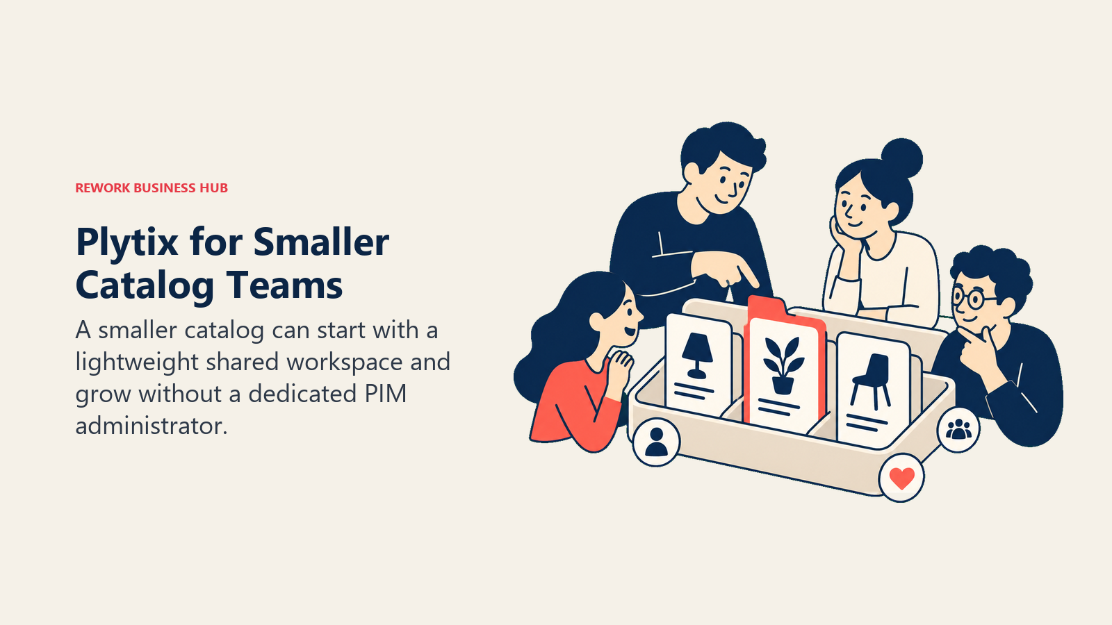Plytix for Smaller Catalog Teams: A smaller catalog can start with a lightweight shared workspace and grow without a dedicated PIM administrator.