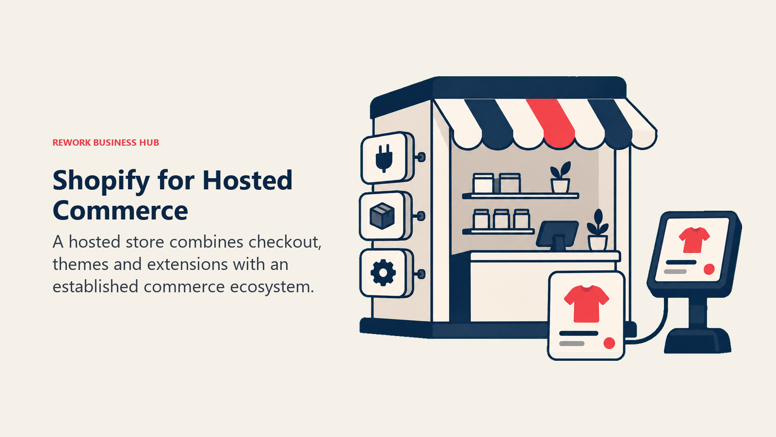 Shopify for Hosted Commerce: A hosted store combines checkout, themes and extensions with an established commerce ecosystem.