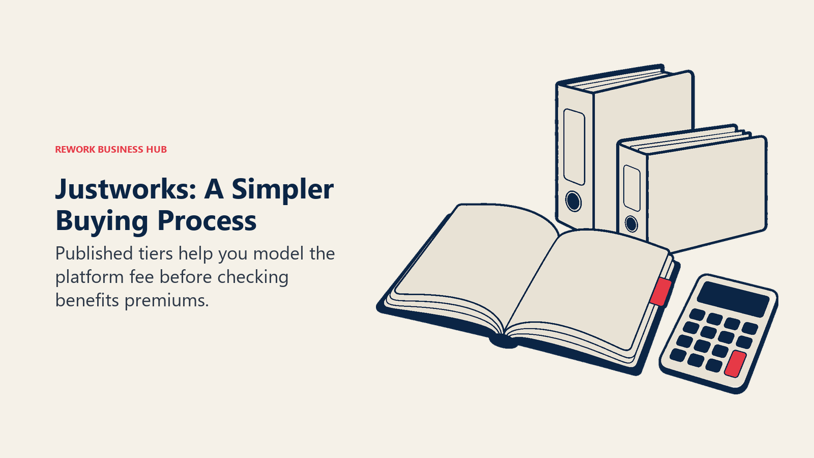 Justworks: A Simpler Buying Process: An open plain rate book sits beside a small calculator and two clean service folders of different thickness.