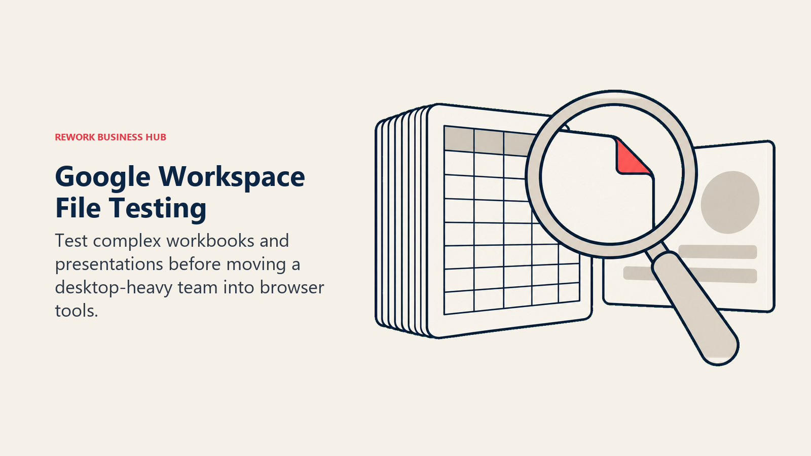 Google Workspace File Testing: Test complex workbooks and presentations before moving a desktop-heavy team into browser tools.