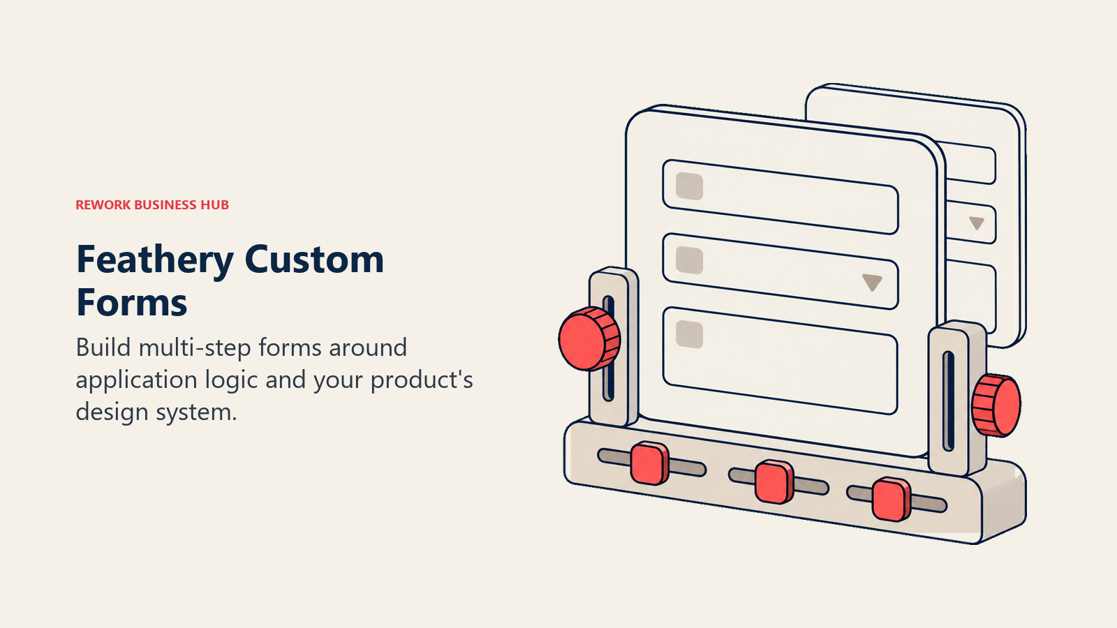 Feathery Custom Forms: Build multi-step forms around application logic and your product's design system.