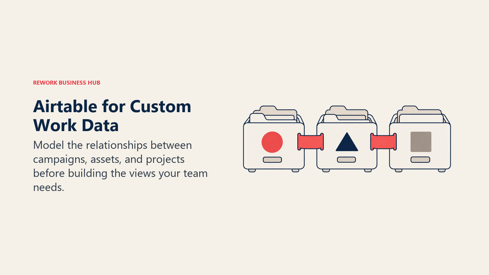 Airtable for Custom Work Data illustrated by record drawers showing model the relationships between campaigns, assets, and projects before building the views your team needs.
