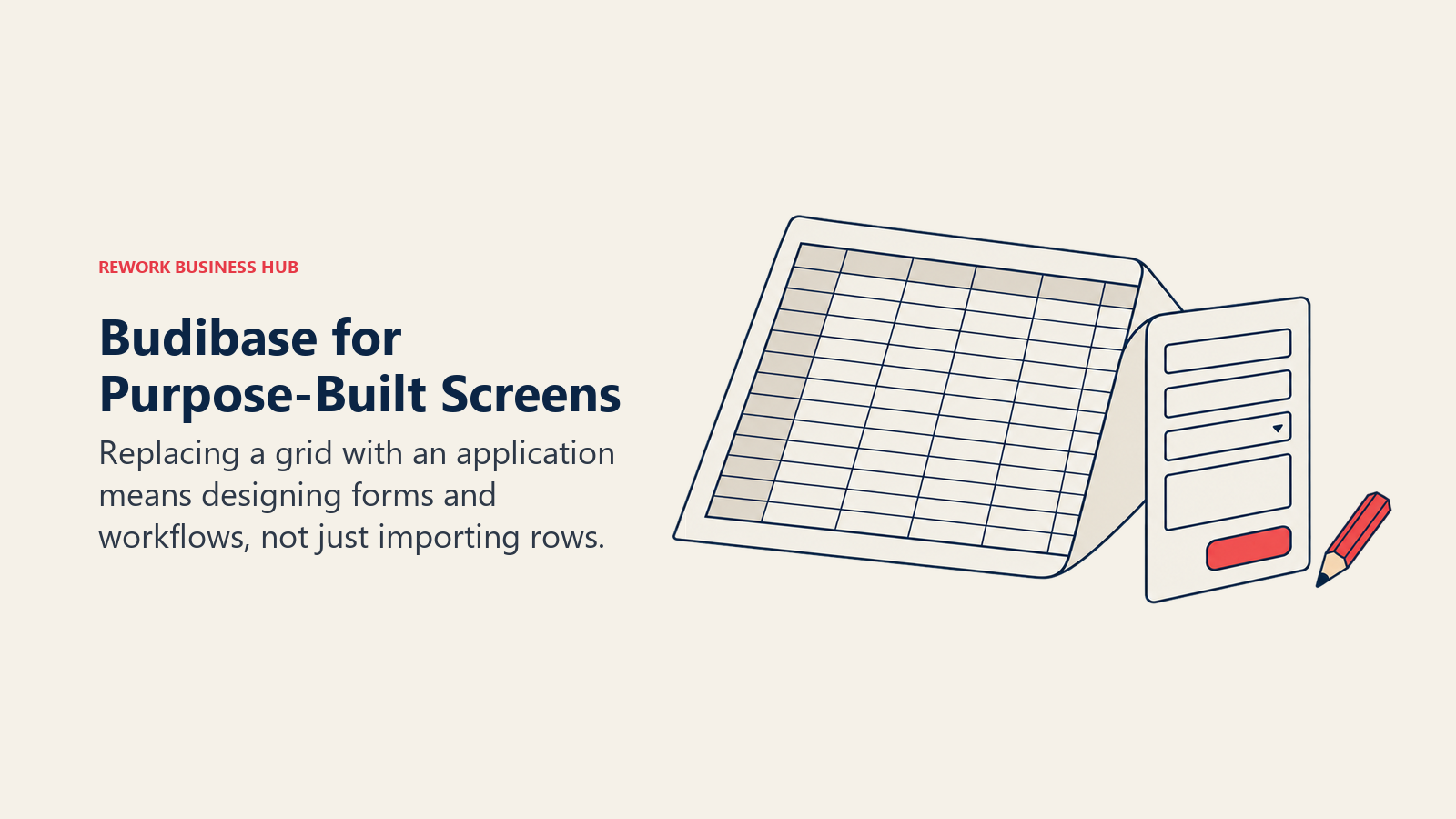 Budibase for Purpose-Built Screens illustrated by grid to form showing replacing a grid with an application means designing forms and workflows, not just importing rows.