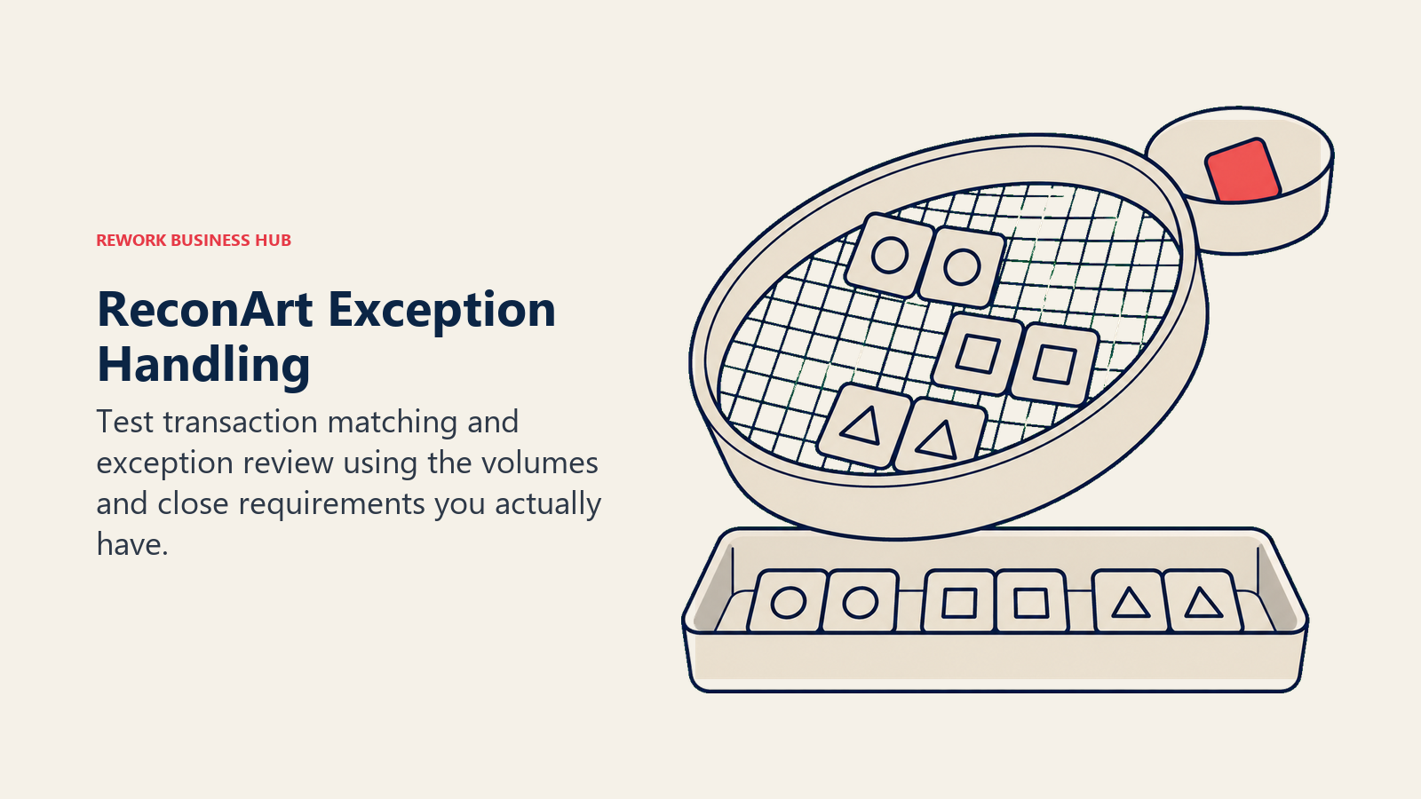 ReconArt Exception Handling: sorting sieve illustrating test transaction matching and exception review using the volumes and close requirements you actually have.